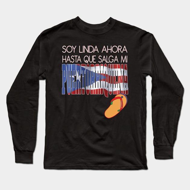 Soy Linda Ahora Hasta Que Salga Mi Puertorriquena Chancla Puerto Rico Long Sleeve T-Shirt by Envision Styles